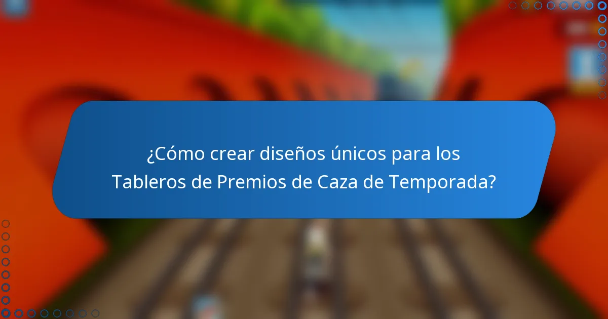 ¿Cómo crear diseños únicos para los Tableros de Premios de Caza de Temporada?