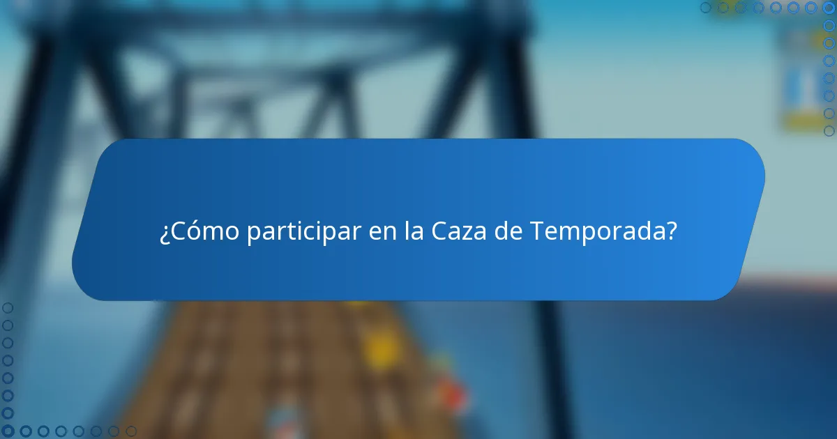¿Cómo participar en la Caza de Temporada?