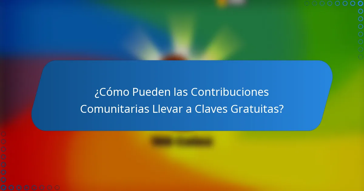 ¿Cómo Pueden las Contribuciones Comunitarias Llevar a Claves Gratuitas?