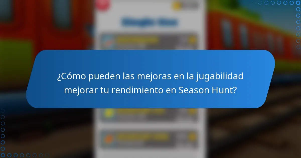 ¿Cómo pueden las mejoras en la jugabilidad mejorar tu rendimiento en Season Hunt?