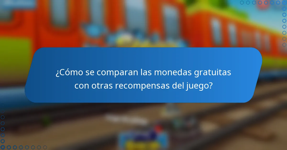 ¿Cómo se comparan las monedas gratuitas con otras recompensas del juego?
