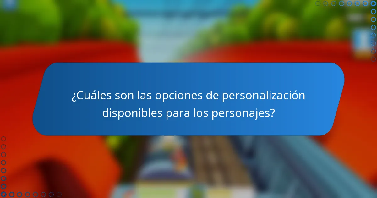 ¿Cuáles son las opciones de personalización disponibles para los personajes?