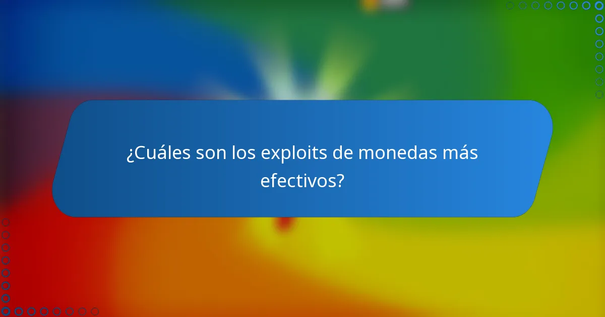 ¿Cuáles son los exploits de monedas más efectivos?
