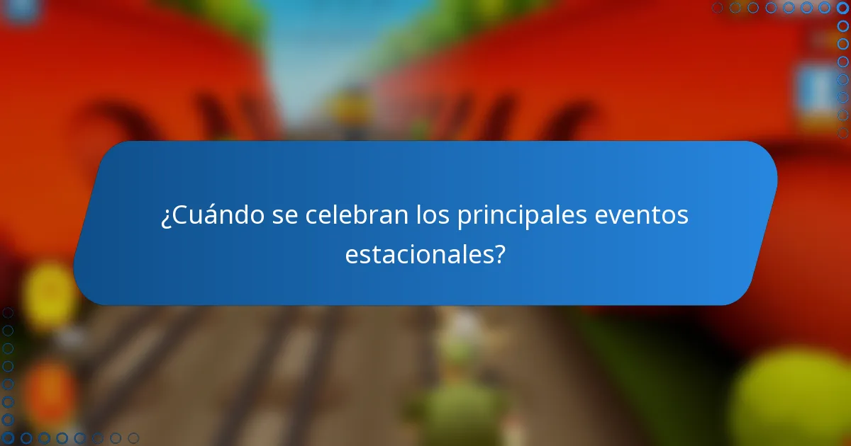 ¿Cuándo se celebran los principales eventos estacionales?