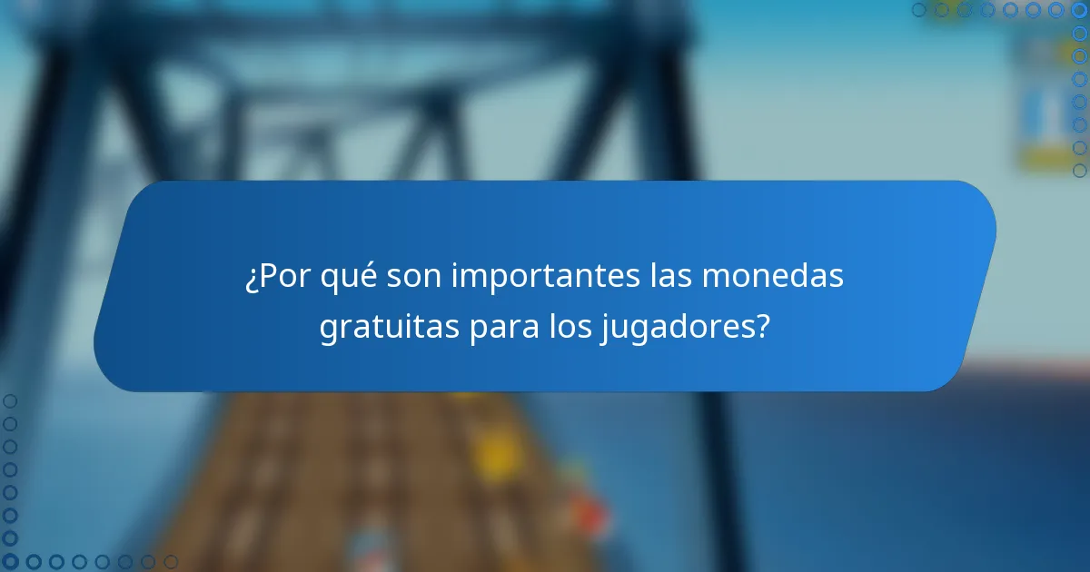 ¿Por qué son importantes las monedas gratuitas para los jugadores?