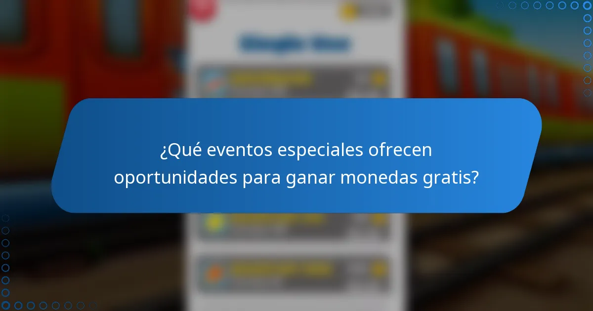 ¿Qué eventos especiales ofrecen oportunidades para ganar monedas gratis?