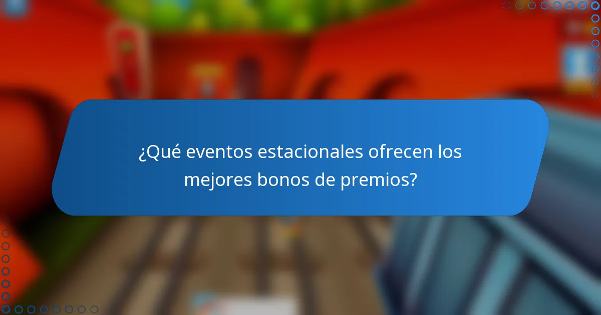 ¿Qué eventos estacionales ofrecen los mejores bonos de premios?