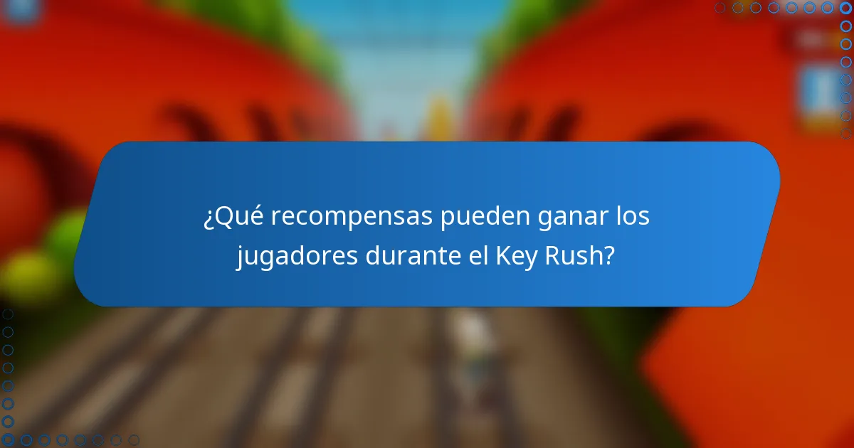 ¿Qué recompensas pueden ganar los jugadores durante el Key Rush?