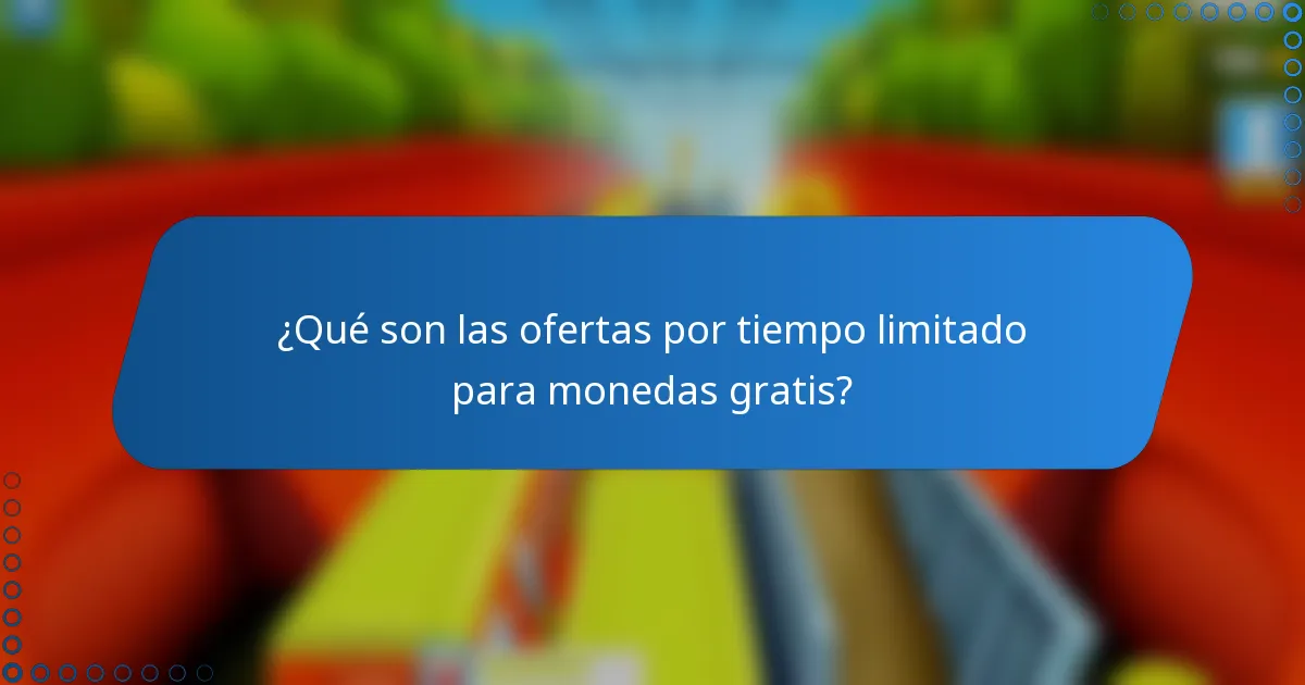¿Qué son las ofertas por tiempo limitado para monedas gratis?
