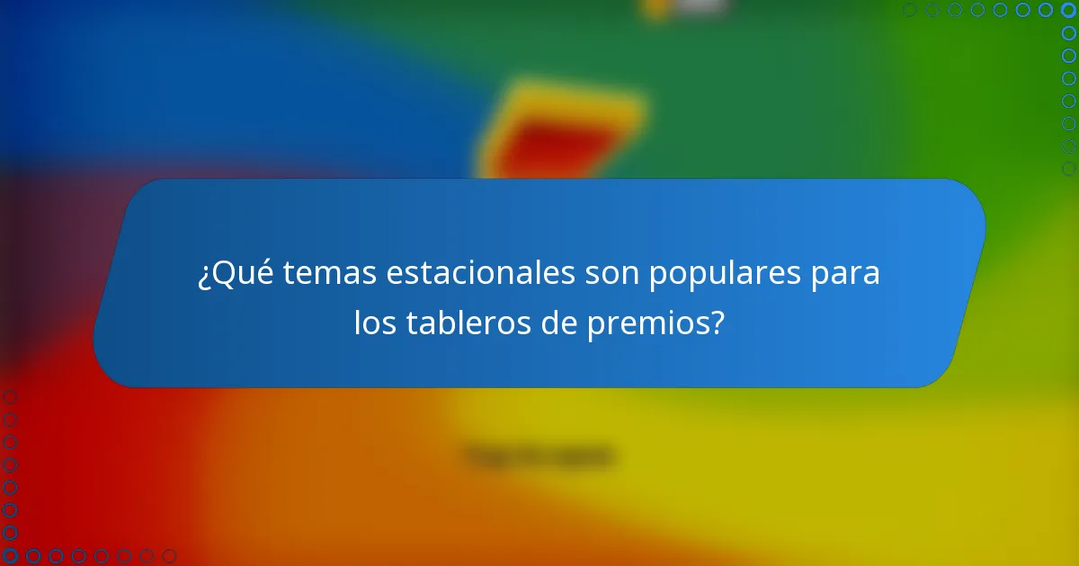 ¿Qué temas estacionales son populares para los tableros de premios?